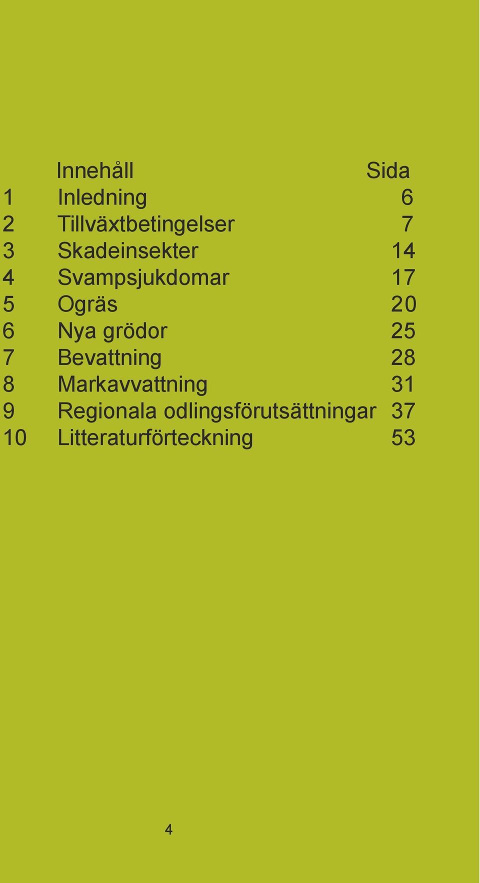 grödor 25 7 Bevattning 28 8 Markavvattning 31 9