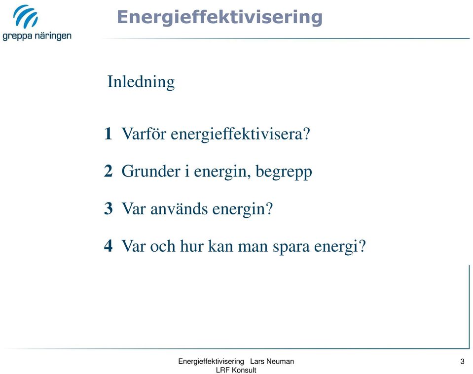 2 Grunder i energin, begrepp 3 Var