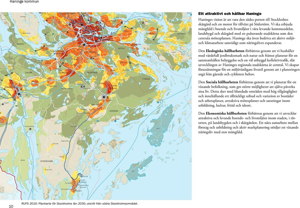 (J R Runmarö Sandön Den Ekologiska hållbarheten förbättras genom att vi hushåller med värdefull jordbruksmark och natur och främst planerar för en sammanhållen bebyggelse och en väl utbyggd