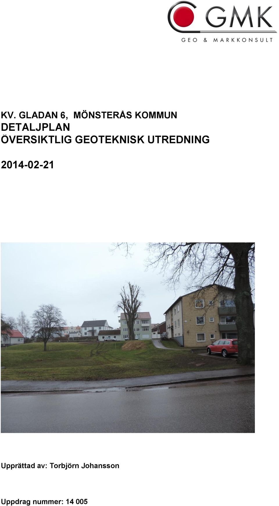 UTREDNING 2014-02-21 Upprättad av: