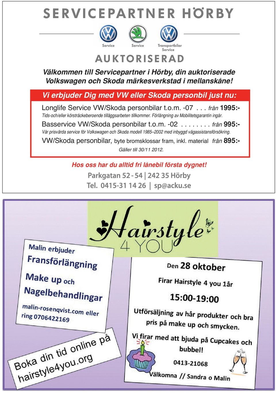 .. från 1995:- Tids-och/eller körsträckeberoende tilläggsarbeten tillkommer. Förlängning av Mobilitetsgarantin ingår. Basservice VW/Skoda personbilar t.o.m. -02.