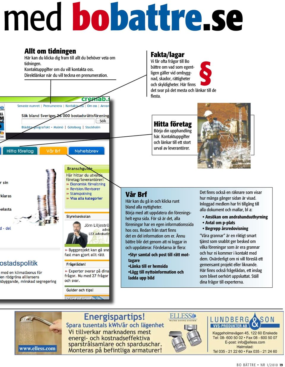 Hitta företag Börja din upphandling här. Kontaktuppgifter och länkar till ett stort urval av leverantörer. Vår Brf Här kan du gå in och klicka runt bland alla nyttigheter.