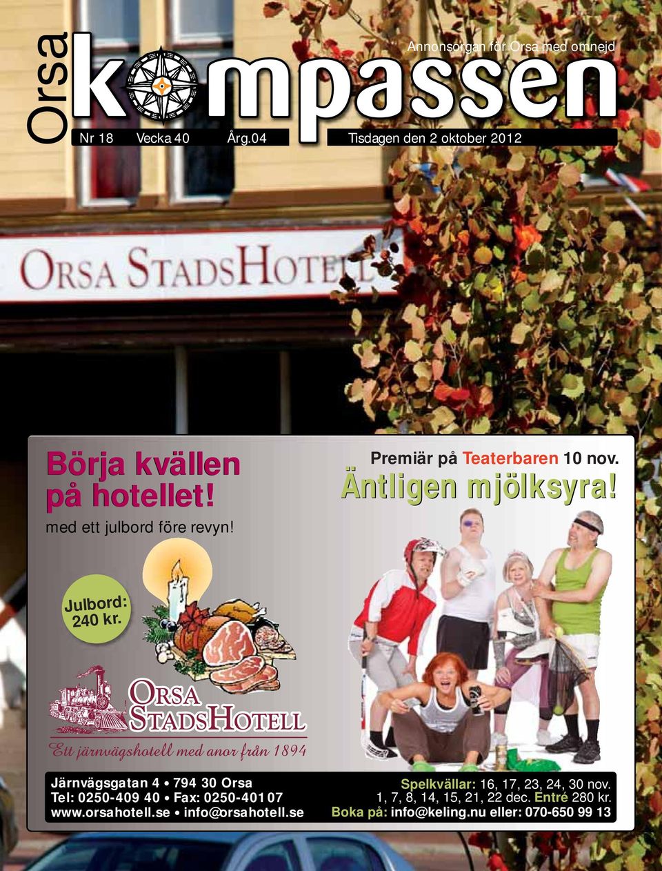 Börja kvällen på hotellet! med ett julbord före revyn! Julbord: 240 kr.