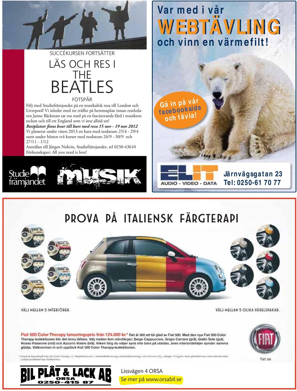 Restplatser finns kvar till kurs med resa 15 nov - 19 nov 2012 Vi planerar under våren 2013 en kurs med resdatum 25/4-29/4 samt under hösten två kurser med resdatum 26/9-30/9 och 27/11-1/12