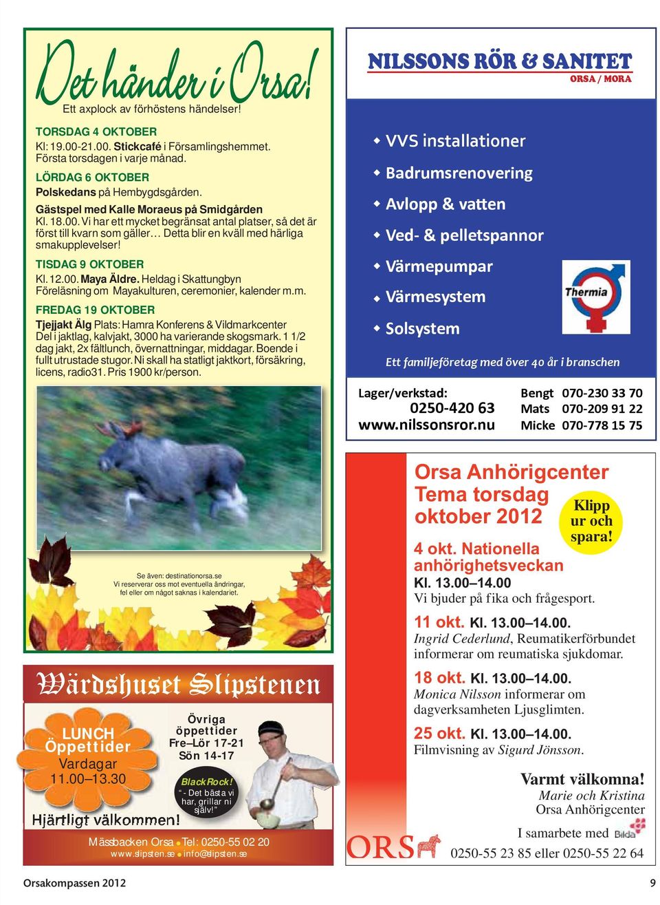 TISDAG 9 OKTOBER Kl. 12.00. Maya Äldre. Heldag i Skattungbyn Föreläsning om 