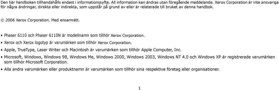 Phaser 6110 och Phaser 6110N är modellnamn som tillhör Xerox Corporation. Xerox och Xerox logotyp är varumärken som tillhör Xerox Corporation.