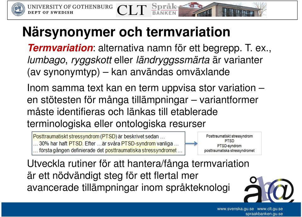 uppvisa stor variation en stötesten för många tillämpningar variantformer måste identifieras och länkas till etablerade