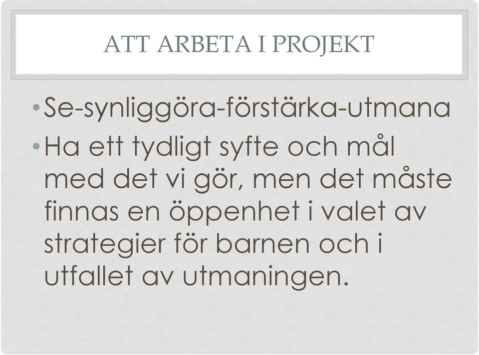 syfte och mål med det vi gör, men det måste