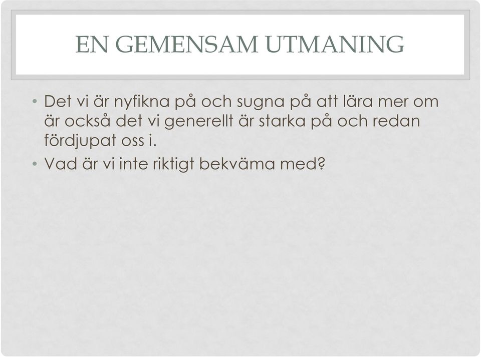 vi generellt är starka på och redan