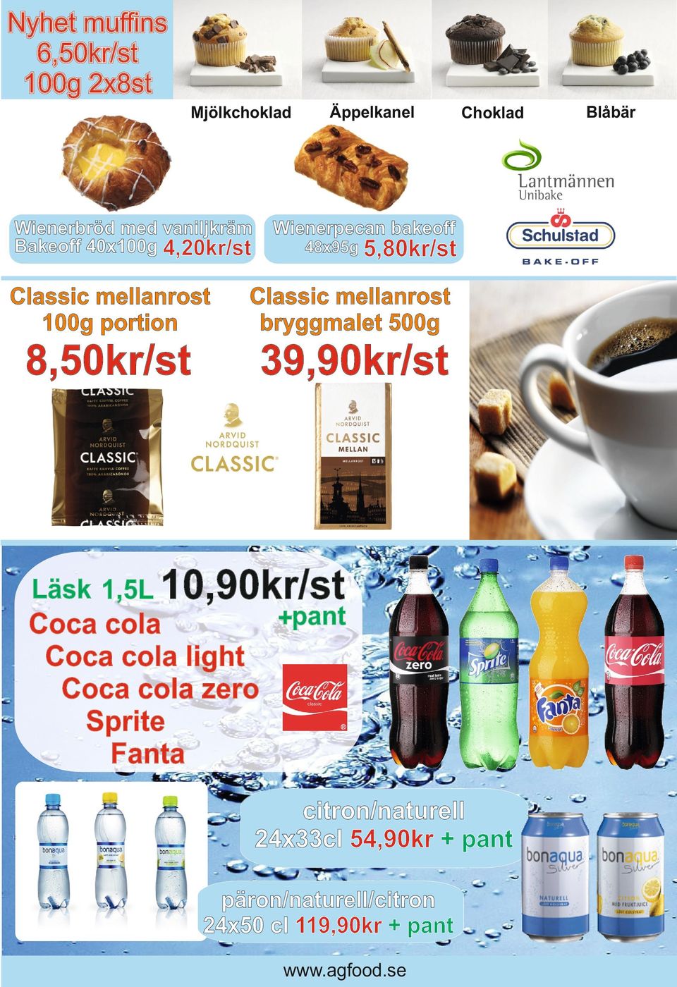 mellanrost bryggmalet 500g 8,50kr/st 39,90kr/st Läsk 1,5L 10,90kr/st +pant Coca cola Coca cola light