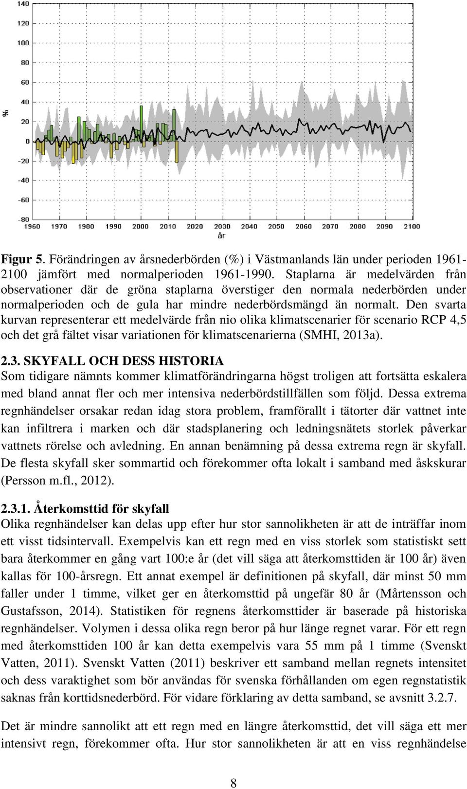 Den svarta kurvan representerar ett medelvärde från nio olika klimatscenarier för scenario RCP 4,5 och det grå fältet visar variationen för klimatscenarierna (SMHI, 2013a