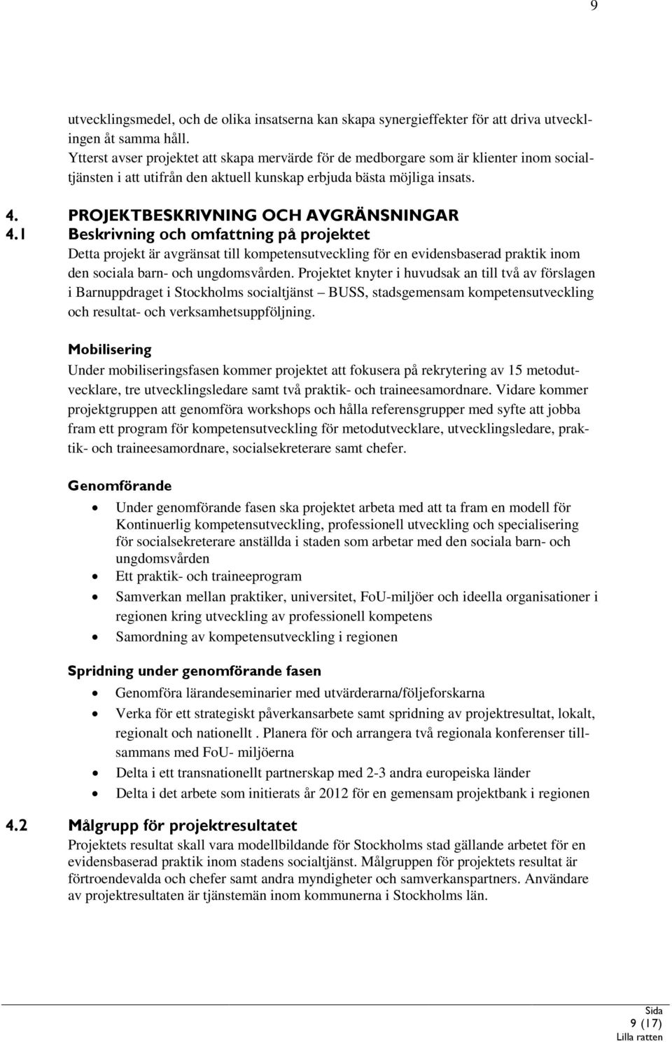 PROJEKTBESKRIVNING OCH AVGRÄNSNINGAR 4.