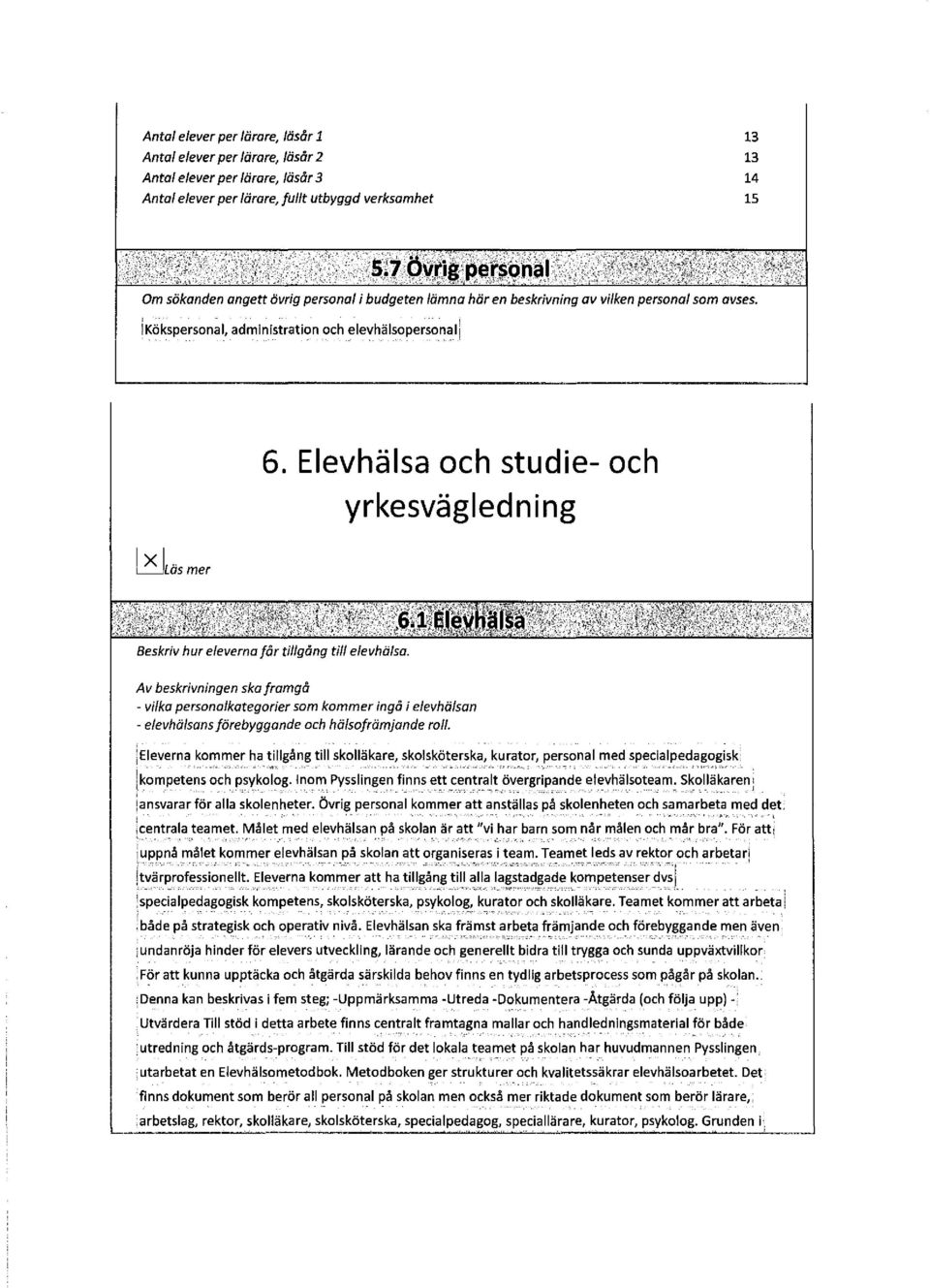 Elevhälsa och studie- och yrkesvägledning Beskriv hur eleverna får tillgång till elevhälsa.