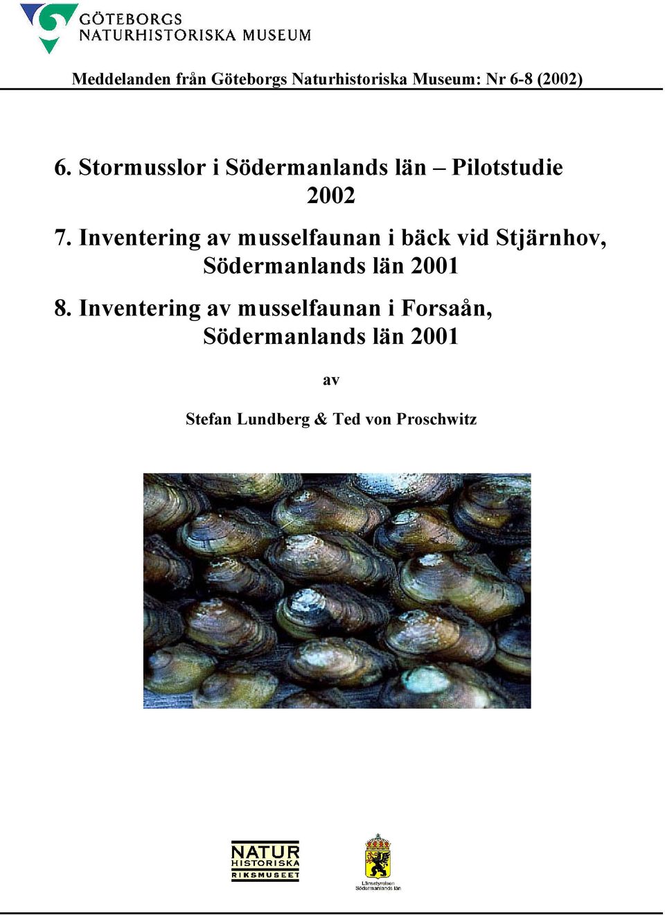 Inventering av musselfaunan i bäck vid Stjärnhov, Södermanlands län 2001 8.