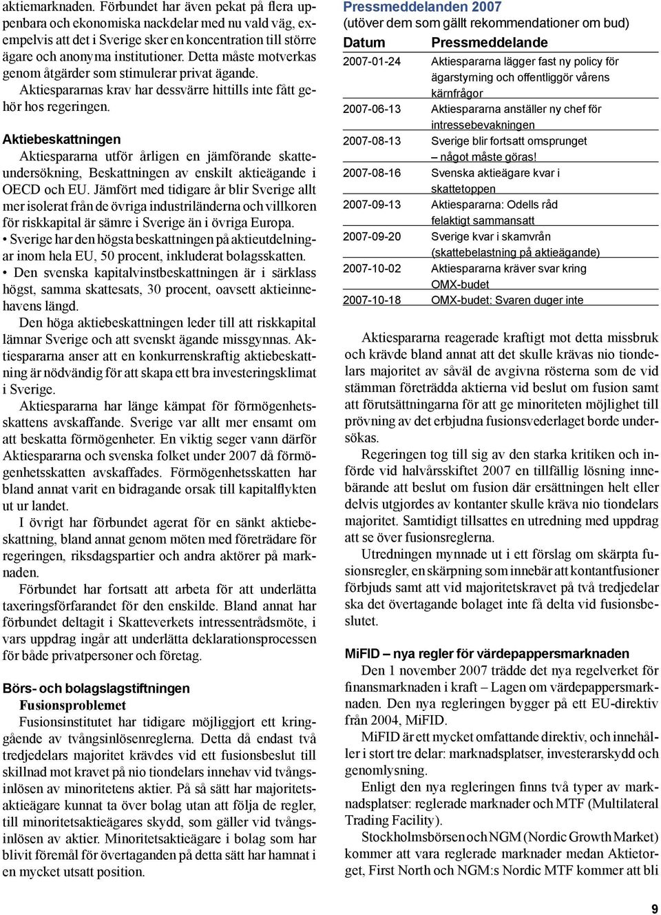 Aktiebeskattningen Aktiespararna utför årligen en jämförande skatteundersökning, Beskattningen av enskilt aktieägande i OECD och EU.