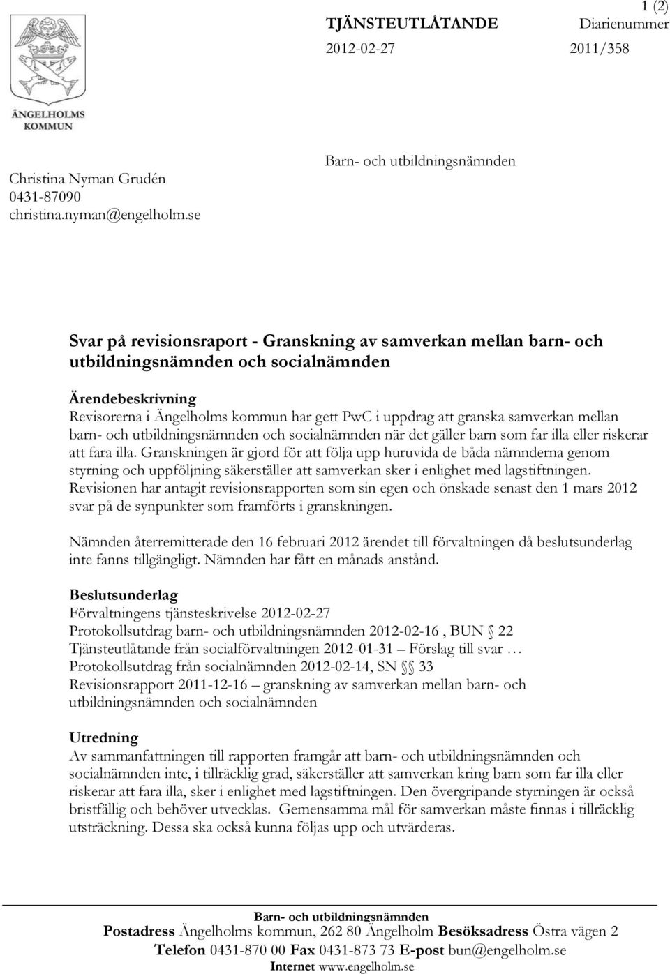 i uppdrag att granska samverkan mellan barn- och utbildningsnämnden och socialnämnden när det gäller barn som far illa eller riskerar att fara illa.