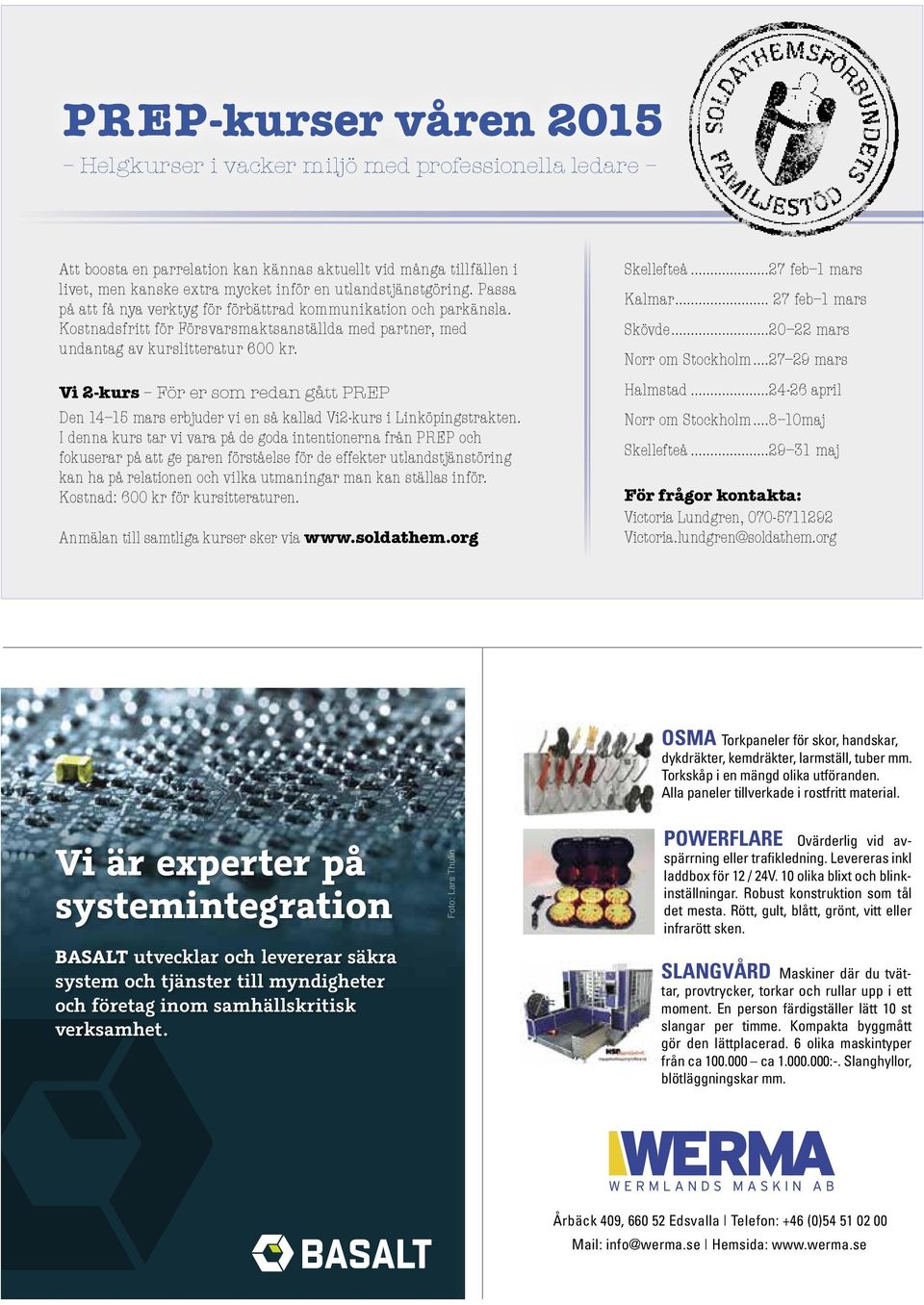 ..27 feb 1 mars Vi 2-kurs För er som redan gått PREP Den 14 15 mars erbjuder vi en så kallad Vi2-kurs i Linköpingstrakten.