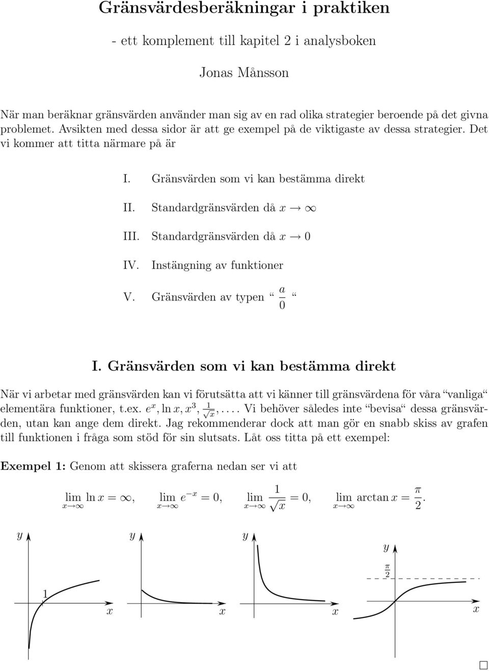 Standardgränsvärden då IV. Instängning av funktioner V. Gränsvärden av tpen a I.