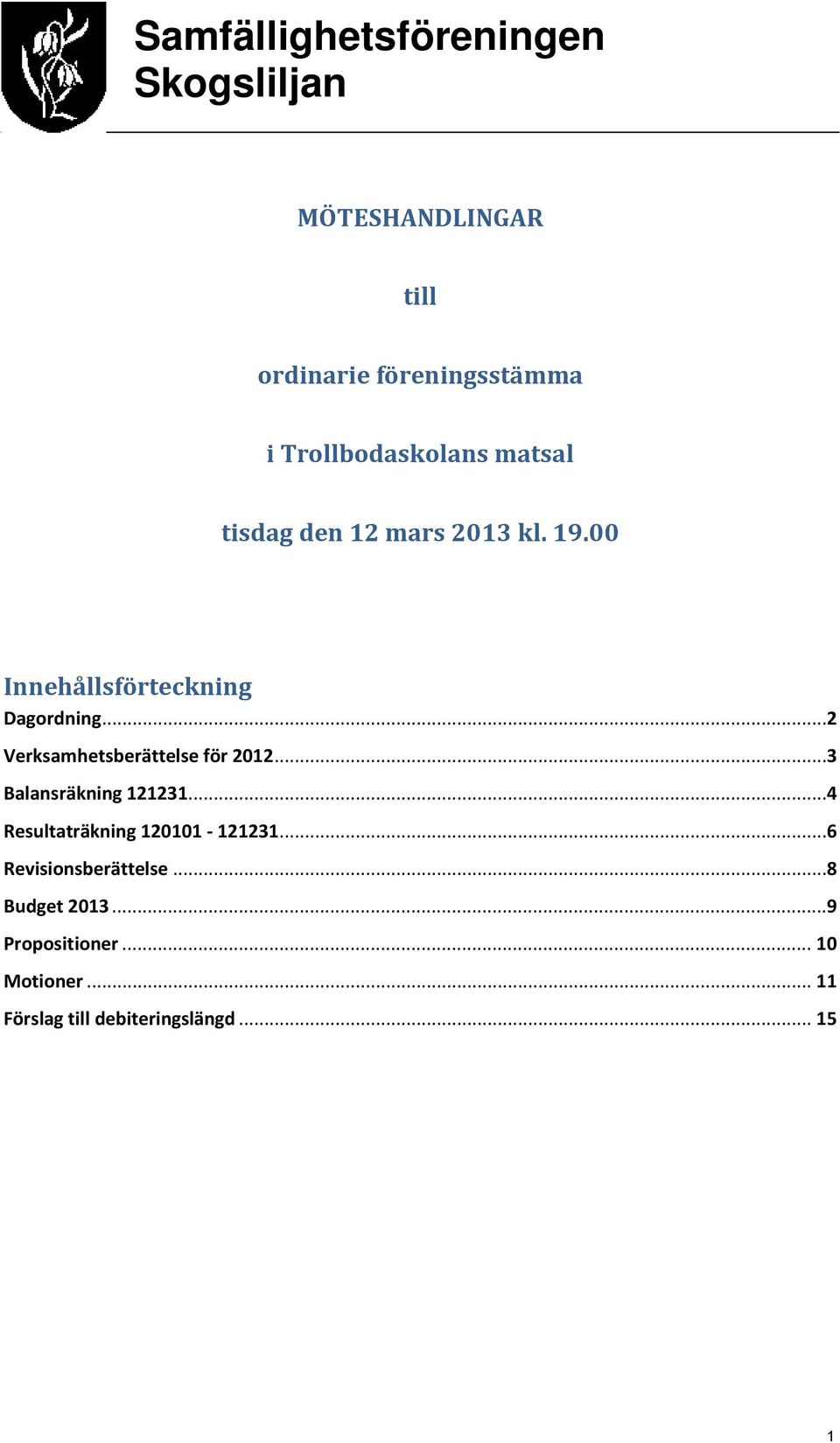 ..3 Balansräkning 121231...4 Resultaträkning 120101-121231...6 Revisionsberättelse.