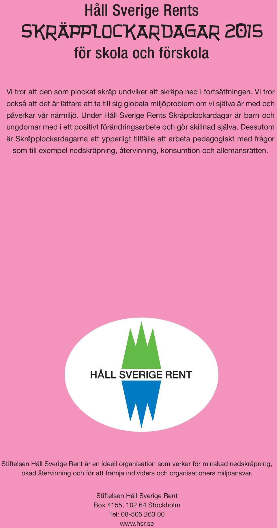 Under Håll Sverige Rents Skräpplockardagar är barn och ungdomar med i ett positivt förändringsarbete och gör skillnad själva.