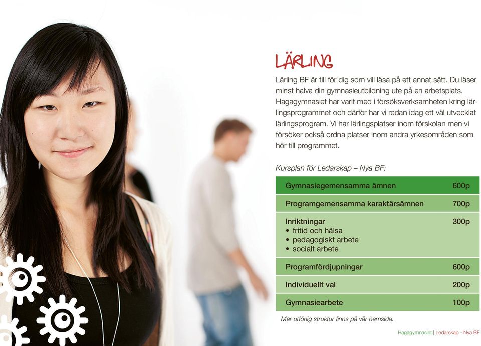 Vi har lärlingsplatser inom förskolan men vi försöker också ordna platser inom andra yrkesområden som hör till programmet.