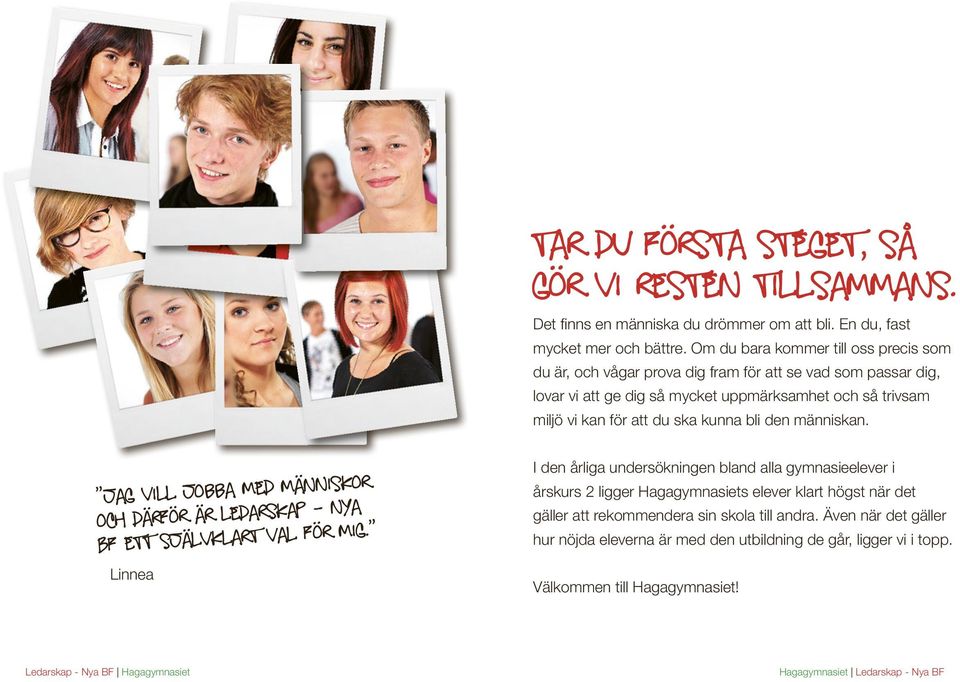att du ska kunna bli den människan. människor Jag vill jobba med p Nya och därför är Ledarska l för mig.