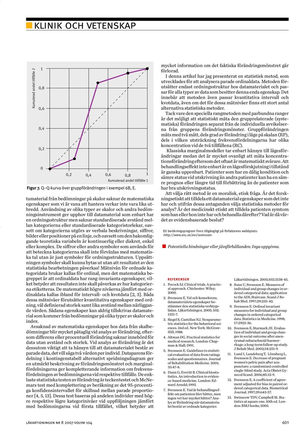 Användning av olika typer av skalor och andra bedömningsinstrument ger upphov till datamaterial som enbart har en ordningsstruktur men saknar standardiserade avstånd mellan kategorierna eller