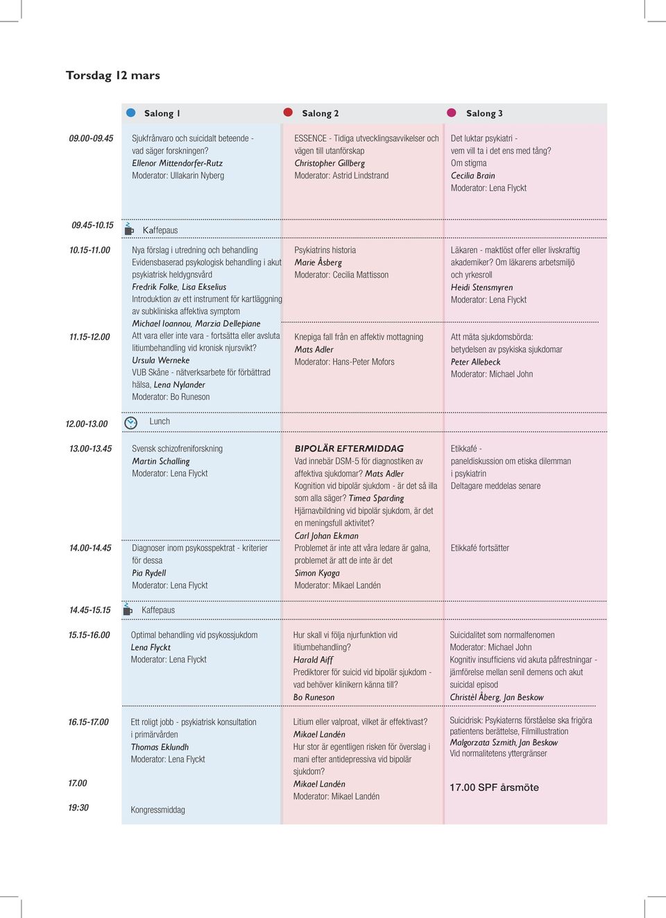 vill ta i det ens med tång? Om stigma Cecilia Brain 09.45-10.15 Kaffepaus 10.15-11.