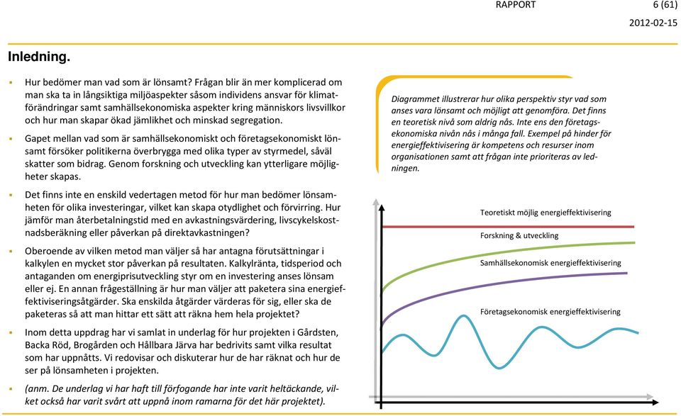 skapar ökad jämlikhet och minskad segregation.