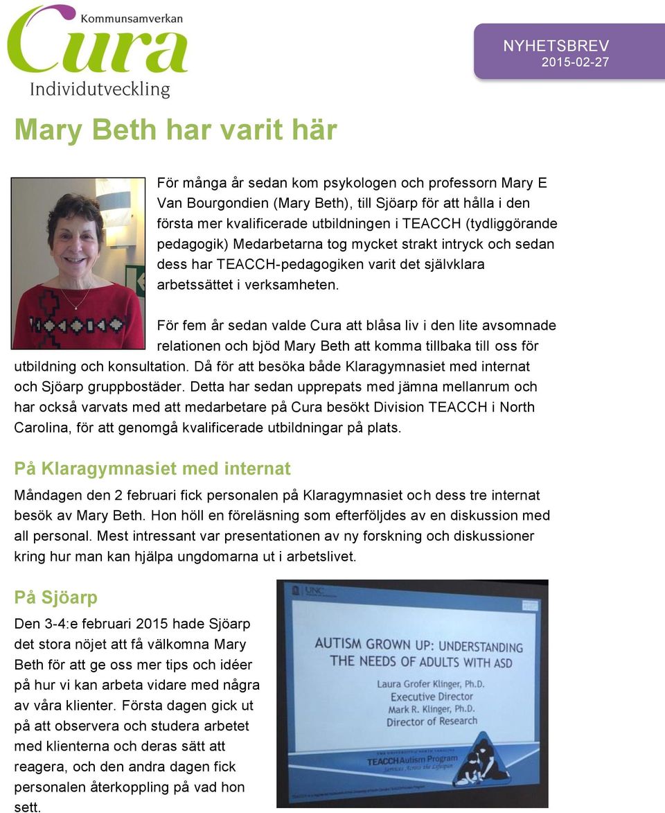 För fem år sedan valde Cura att blåsa liv i den lite avsomnade relationen och bjöd Mary Beth att komma tillbaka till oss för utbildning och konsultation.