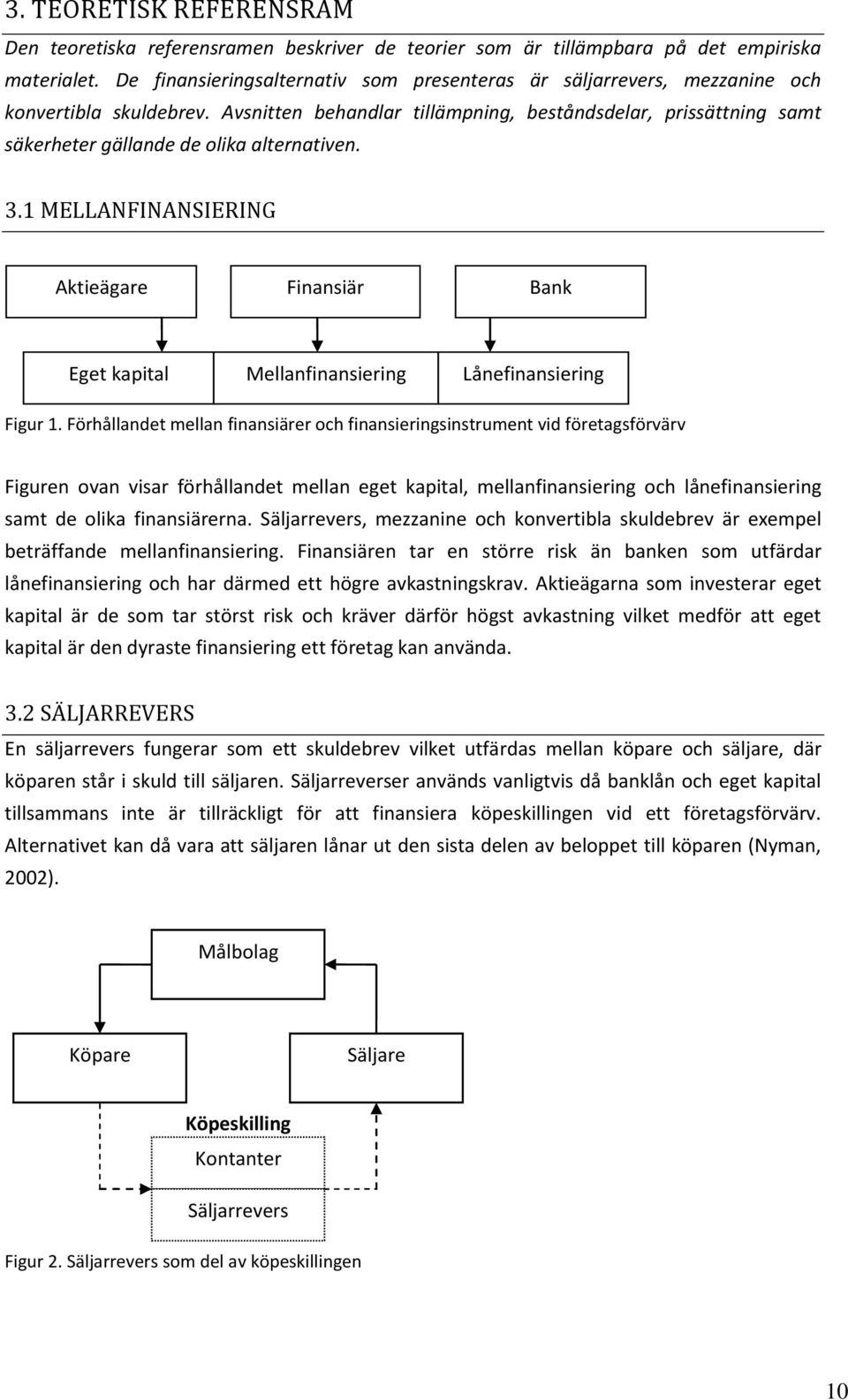 Avsnitten behandlar tillämpning, beståndsdelar, prissättning samt säkerheter gällande de olika alternativen. 3.