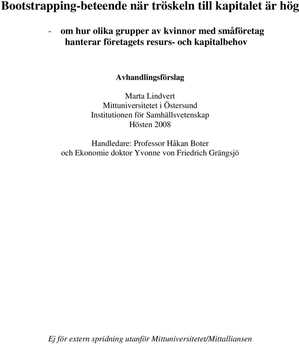 Mittuniversitetet i Östersund Institutionen för Samhällsvetenskap Hösten 2008 Handledare: Professor