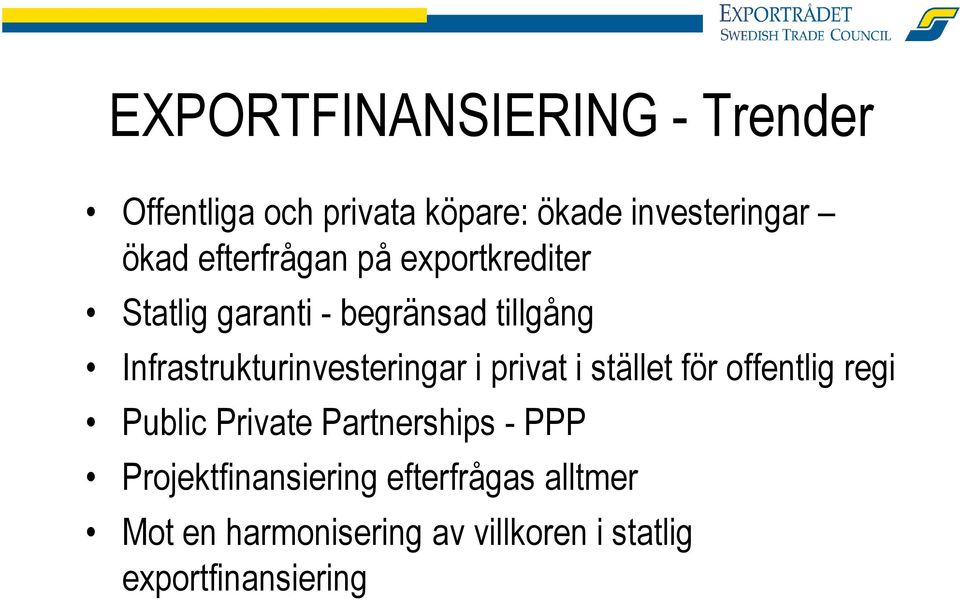 Infrastrukturinvesteringar i privat i stället för offentlig regi Public Private