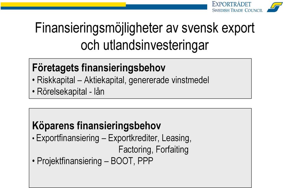 vinstmedel Rörelsekapital - lån Köparens finansieringsbehov