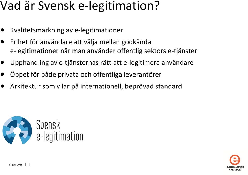 e-legitimationer när man använder offentlig sektors e-tjänster Upphandling av