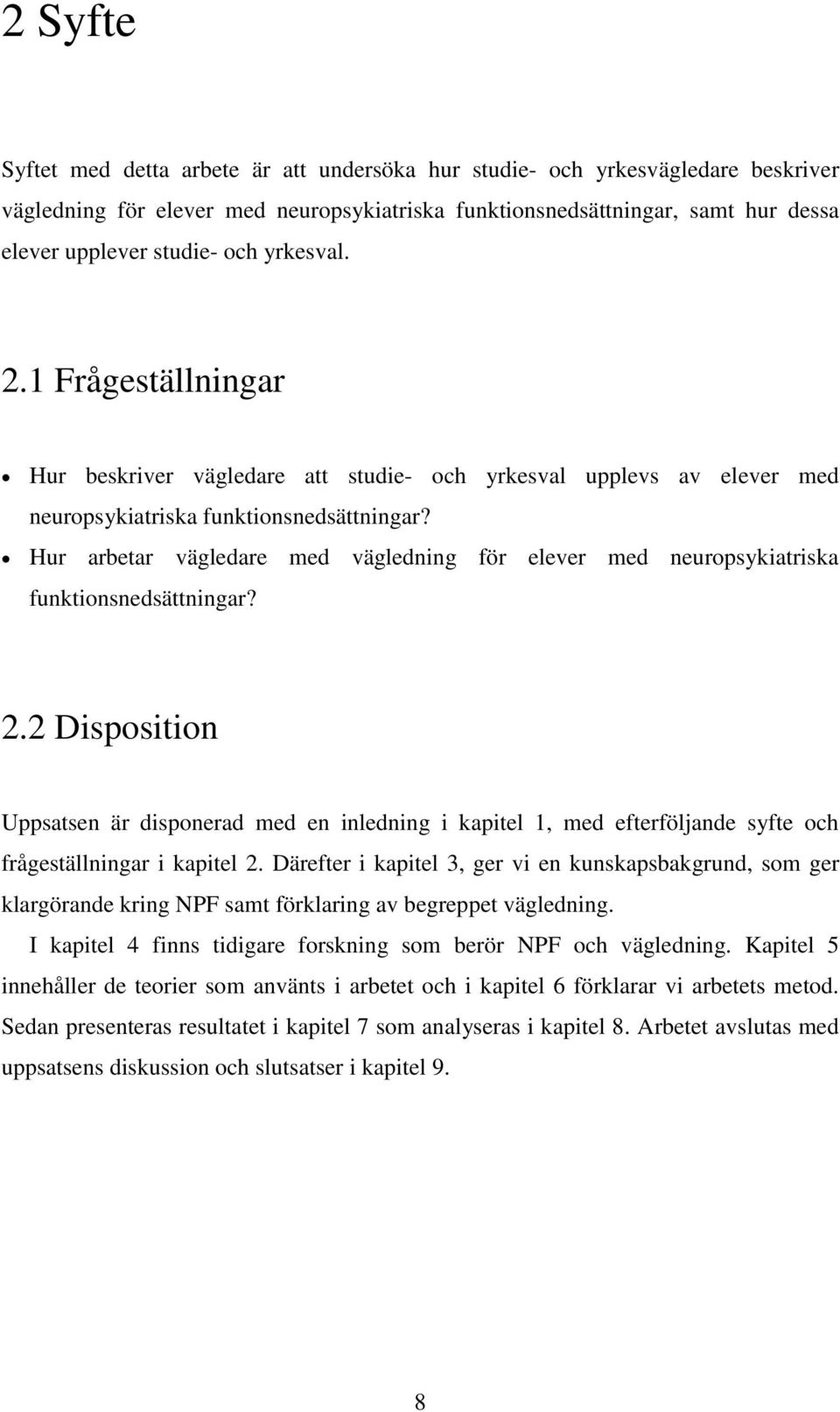 Hur arbetar vägledare med vägledning för elever med neuropsykiatriska funktionsnedsättningar? 2.