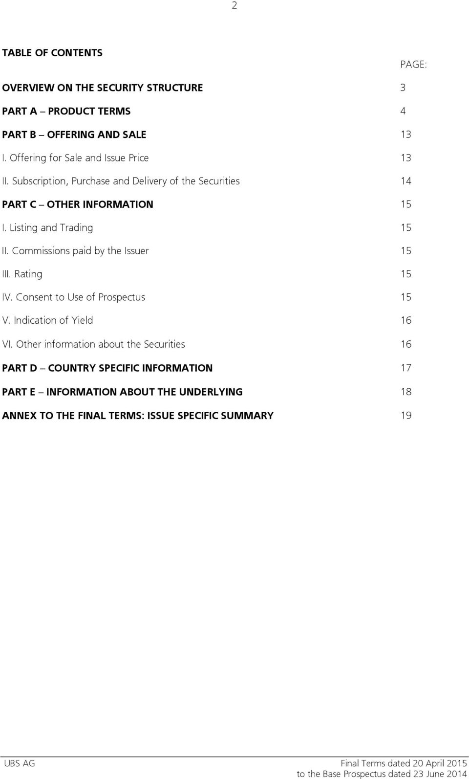 Listing and Trading 15 II. Commissions paid by the Issuer 15 III. Rating 15 IV. Consent to Use of Prospectus 15 V. Indication of Yield 16 VI.