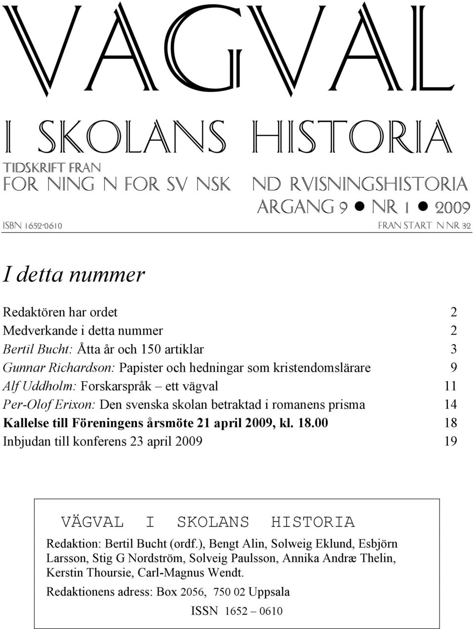 skolan betraktad i romanens prisma 14 Kallelse till Föreningens årsmöte 21 april 2009, kl. 18.