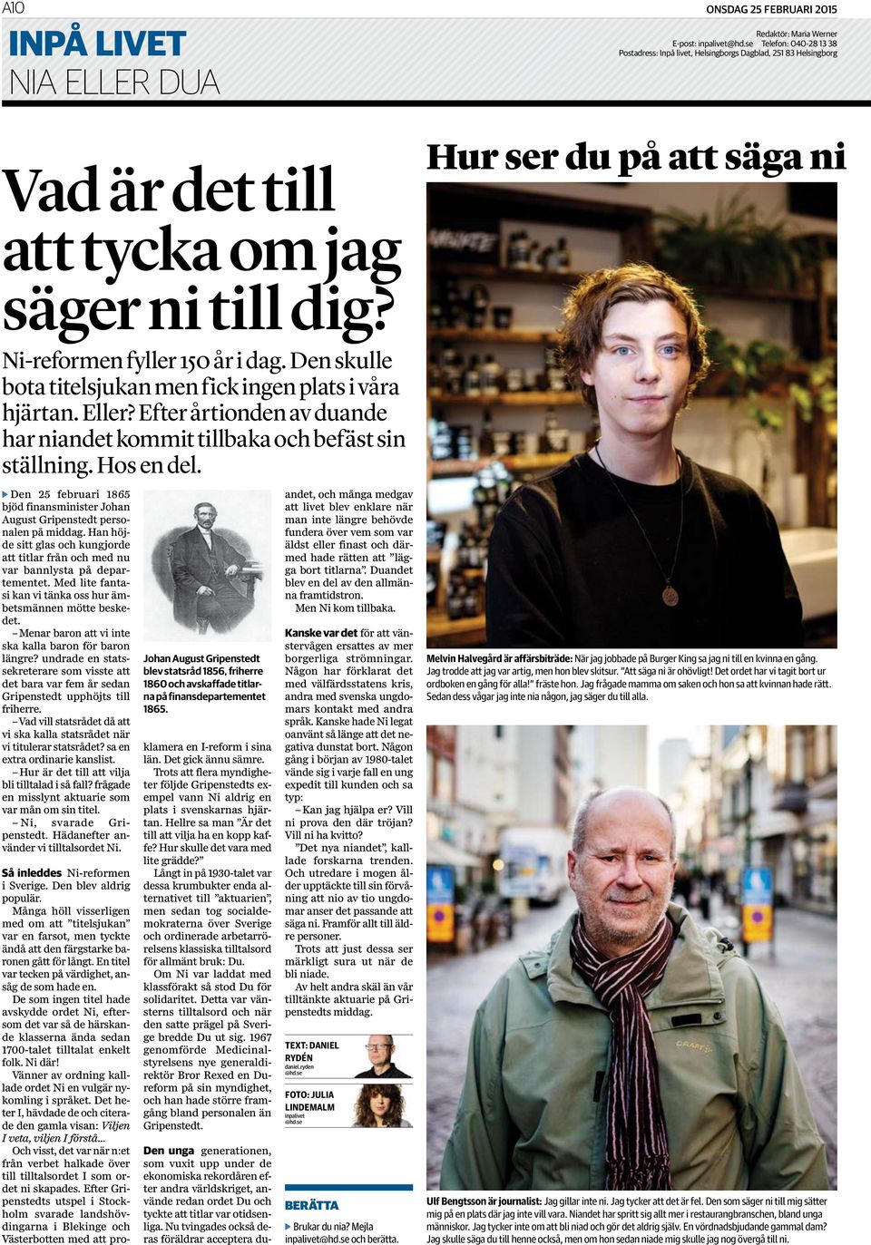 ONSDAG 25 FEBRUARI 2015 Redaktör: Maria Werner E-post: inpalivet Telefon: 040-28 13 38 Postadress: Inpå livet, Helsingborgs Dagblad, 251 83 Helsingborg Hur ser du på att säga ni 4 Den 25 februari