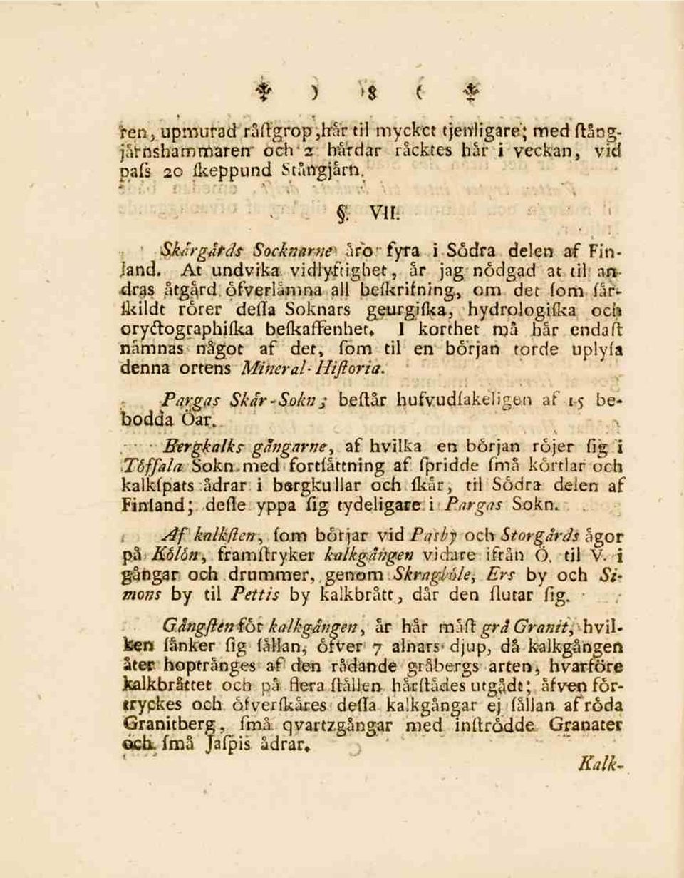 får- fkildt rörer defla Soknars geurgifka, hydrologifka och orycfographjfka befkaffenhet* I korthet må hår endaft nämnas något af det, föm til en början torde uply(a denna ortens Mineral- Hiftoria.