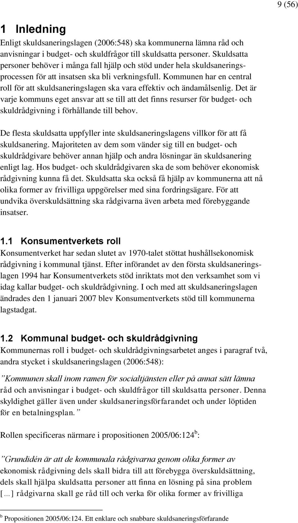 Kommunen har en central roll för att skuldsaneringslagen ska vara effektiv och ändamålsenlig.