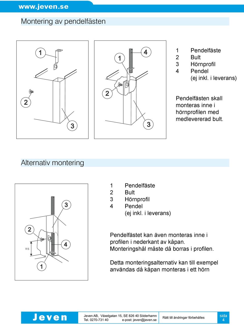 Alternativ montering Pendelfäste Bult Hörnprofil Pendel (ej inkl.