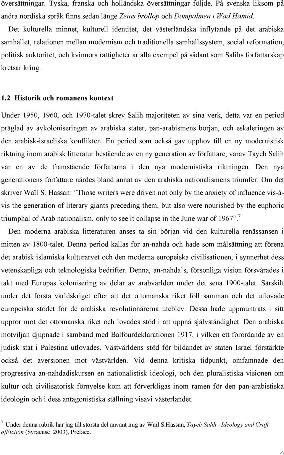 auktoritet, och kvinnors rättigheter är alla exempel på sådant som Salihs författarskap kretsar kring. 1.