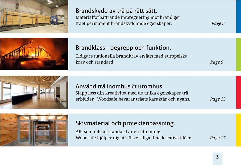 Page 9 Använd trä inomhus & utomhus. Släpp loss din kreativitet med de unika egenskaper trä erbjuder.