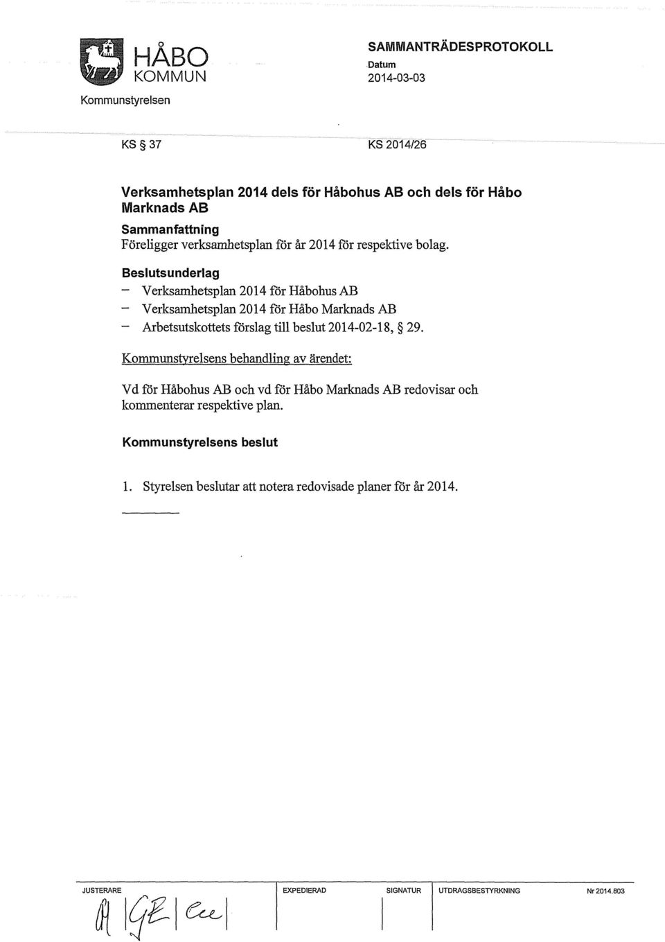 Beslutsunderlag - Verksamhetsplan 2014 för Håbohus AB - Verksamhetsplan 2014 för Håbo Marknads AB Arbetsutskottets förslag till beslut