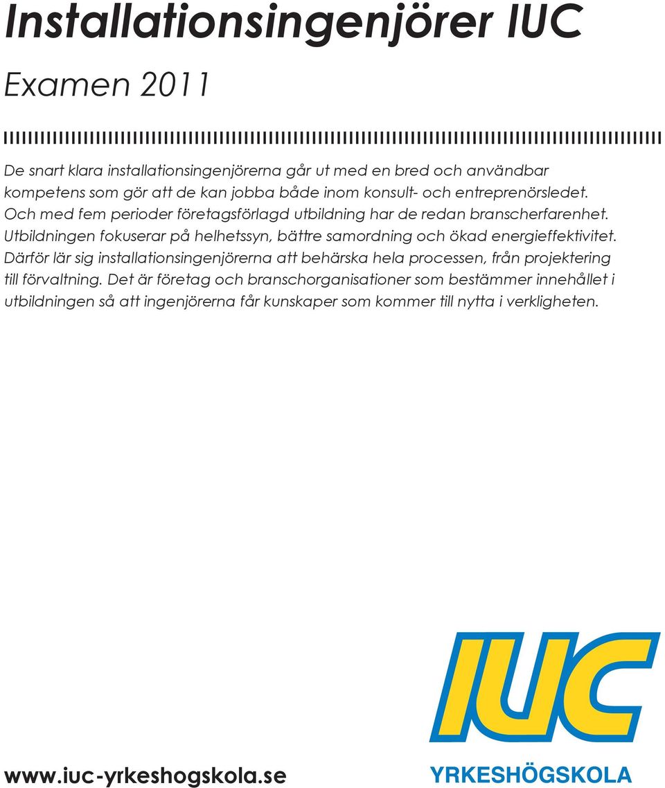 Utbildningen fokuserar på helhetssyn, bättre samordning och ökad energieffektivitet.