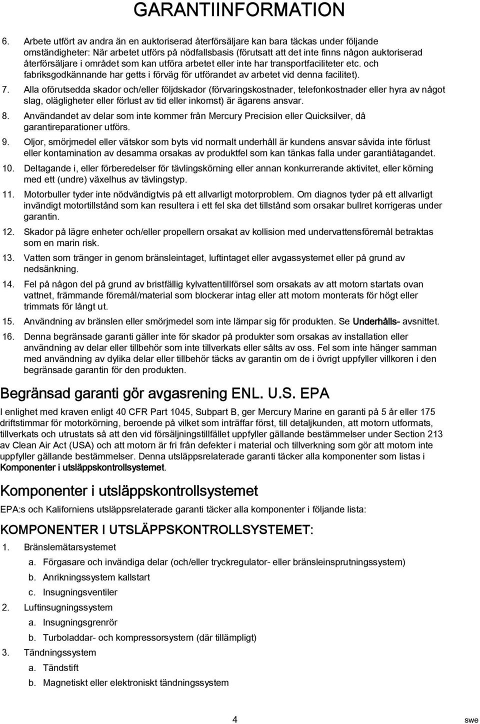 kn utför rbetet eller inte hr trnsportfciliteter etc. och fbriksgodkännnde hr getts i förväg för utförndet v rbetet vid denn fcilitet). 7.