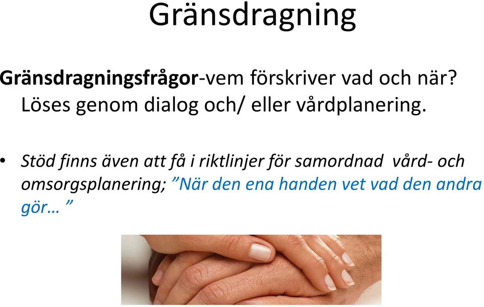 Stöd finns även att få i riktlinjer för samordnad vård-