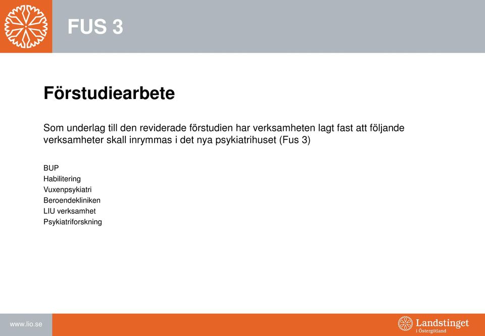 skall inrymmas i det nya psykiatrihuset (Fus 3) BUP Habilitering