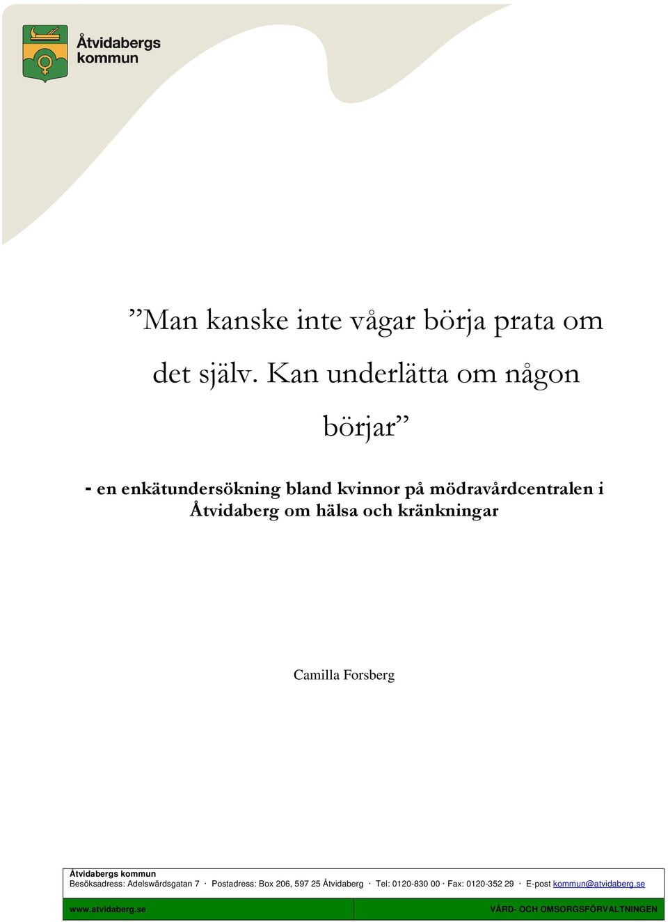 Åtvidaberg om hälsa och kränkningar Camilla Forsberg Åtvidabergs kommun Besöksadress: